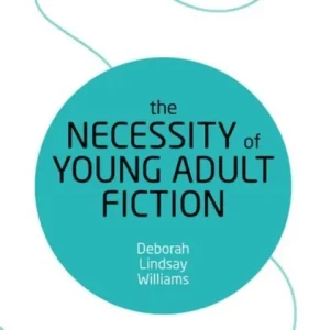 The Necessity of Young Adult Fiction The Necessity of Young Adult Fiction