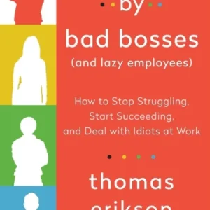 Surrounded by Bad Bosses (And Lazy Employees)