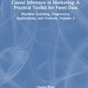 Causal Inference in Marketing: A Practical Toolkit for Panel Data Causal Inference in Marketing: A Practical Toolkit for Panel Data