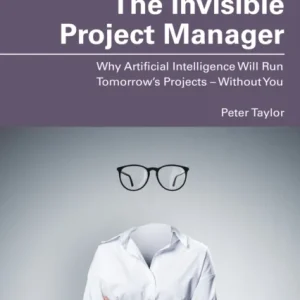 The Invisible Project Manager The Invisible Project Manager