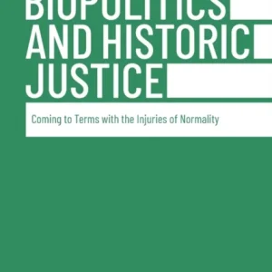 Biopolitics and Historic Justice ¿ Coming to Terms with the Injuries of Normality