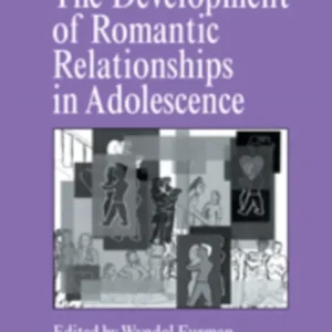 The Development of Romantic Relationships in Adolescence