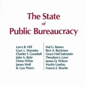 The State of Public Bureaucracy The State of Public Bureaucracy