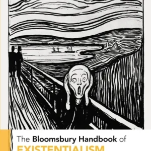 The Bloomsbury Handbook of Existentialism