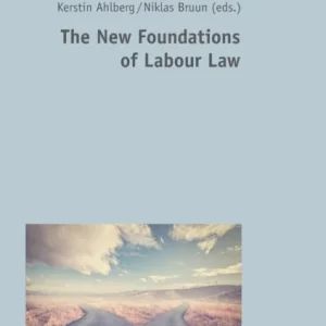 The New Foundations of Labour Law The New Foundations of Labour Law