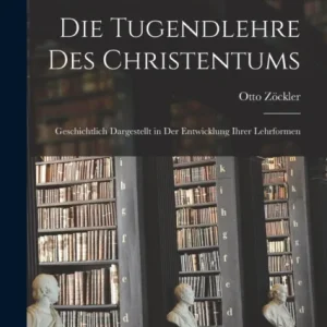Die Tugendlehre des Christentums Die Tugendlehre des Christentums