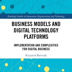 Business Models and Digital Technology Platforms Business Models and Digital Technology Platforms