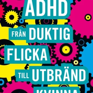 ADHD Från duktig flicka till utbränd kvinna ADHD Från duktig flicka till utbränd kvinna