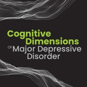 Cognitive Dimensions of Major Depressive Disorder