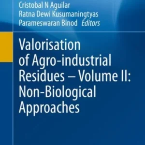 Valorisation of Agro-industrial Residues – Volume II: Non-Biological Approaches Valorisation of Agro-industrial Residues – Volume II: Non-Biological Approaches