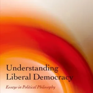 Understanding Liberal Democracy Understanding Liberal Democracy