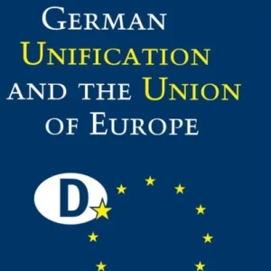 German Unification and the Union of Europe German Unification and the Union of Europe