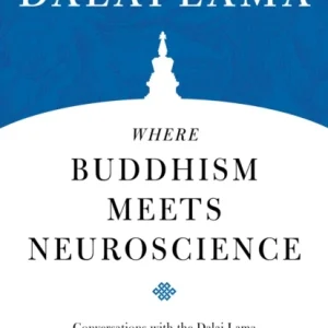 Where Buddhism Meets Neuroscience Where Buddhism Meets Neuroscience