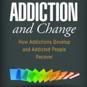 Addiction and Change, Second Edition Addiction and Change, Second Edition