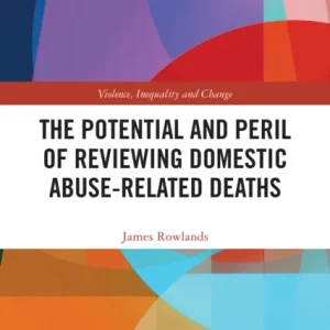 The Potential and Peril of Reviewing Domestic Abuse-Related Deaths The Potential and Peril of Reviewing Domestic Abuse-Related Deaths