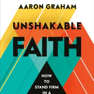Unshakable Faith Participant»s Guide with Video Access Unshakable Faith Participant»s Guide with Video Access
