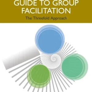 A Practical Guide to Group Facilitation