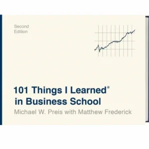 101 Things I Learned in Business School 101 Things I Learned in Business School
