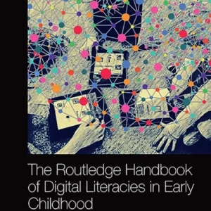 The Routledge Handbook of Digital Literacies in Early Childhood The Routledge Handbook of Digital Literacies in Early Childhood