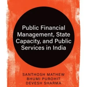 Public Financial Management, State Capacity, and Public Services in India Public Financial Management, State Capacity, and Public Services in India