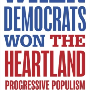 When Democrats Won the Heartland When Democrats Won the Heartland