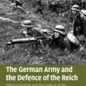 The German Army and the Defence of the Reich The German Army and the Defence of the Reich