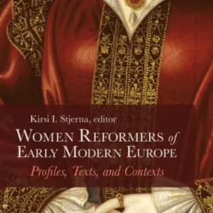 Women Reformers of Early Modern Europe Women Reformers of Early Modern Europe