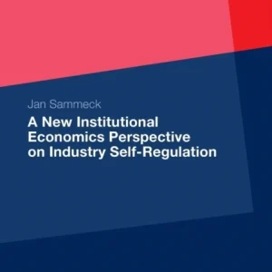 A New Institutional Economics Perspective on Industry Self-Regulation A New Institutional Economics Perspective on Industry Self-Regulation