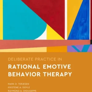 Deliberate Practice in Rational Emotive Behavior Therapy Deliberate Practice in Rational Emotive Behavior Therapy
