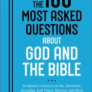 The 100 Most Asked Questions about God and the Bible