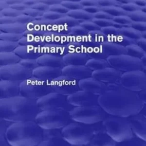 Concept Development in the Primary School Concept Development in the Primary School