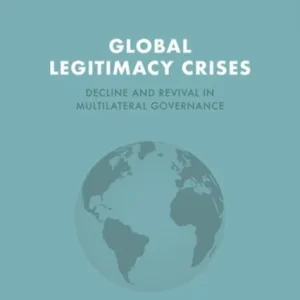 Global Legitimacy Crises Global Legitimacy Crises