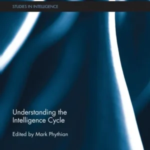 Understanding the Intelligence Cycle Understanding the Intelligence Cycle
