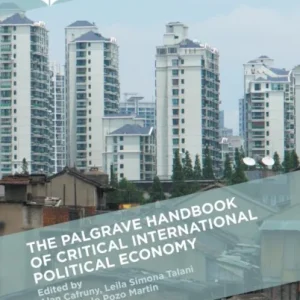 The Palgrave Handbook of Critical International Political Economy The Palgrave Handbook of Critical International Political Economy