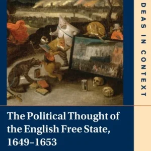 The Political Thought of the English Free State, 1649¿1653 The Political Thought of the English Free State, 1649¿1653