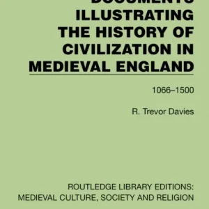 Documents Illustrating the History of Civilization in Medieval England Documents Illustrating the History of Civilization in Medieval England