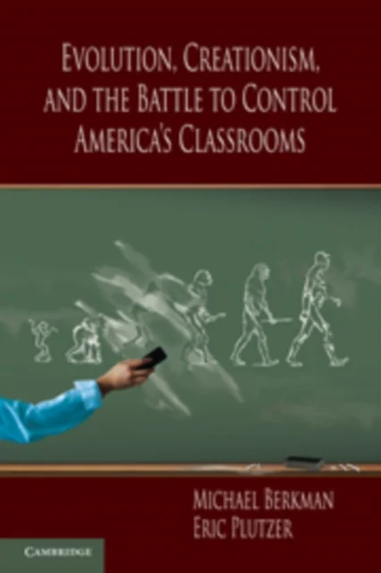 Evolution, Creationism, and the Battle to Control America''s Classrooms