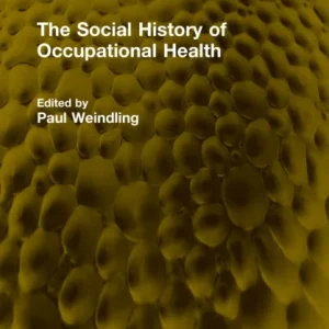 The Social History of Occupational Health