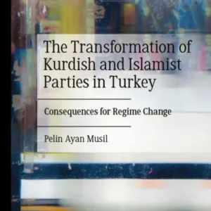 The Transformation of Kurdish and Islamist Parties in Turkey The Transformation of Kurdish and Islamist Parties in Turkey