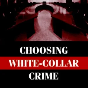 Choosing White-Collar Crime Choosing White-Collar Crime