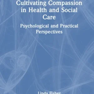 Cultivating Compassion in Health and Social Care Cultivating Compassion in Health and Social Care