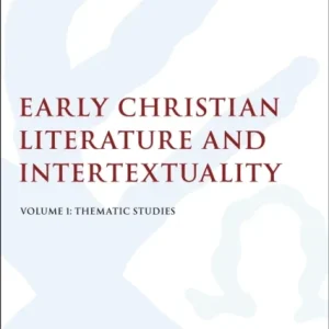 Early Christian Literature and Intertextuality Early Christian Literature and Intertextuality