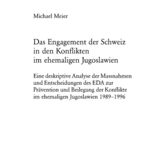 Das Engagement Der Schweiz in Den Konflikten Im Ehemaligen Jugoslawien