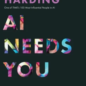AI Needs You – How We Can Change AI’s Future and Save Our Own AI Needs You – How We Can Change AI’s Future and Save Our Own