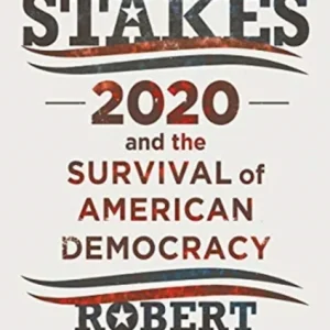 The Stakes – 2020 and the Survival of American Democracy The Stakes – 2020 and the Survival of American Democracy