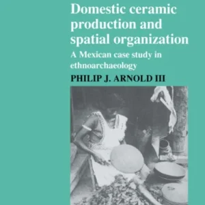 Domestic Ceramic Production and Spatial Organization Domestic Ceramic Production and Spatial Organization