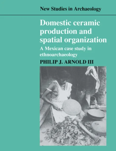 Domestic Ceramic Production and Spatial Organization