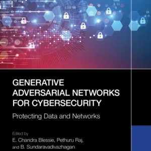 Generative Adversarial Networks for Cybersecurity: Generative Adversarial Networks for Cybersecurity: