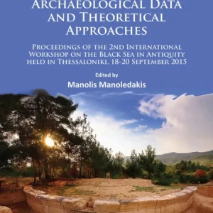 The Black Sea in the Light of New Archaeological Data and Theoretical Approaches The Black Sea in the Light of New Archaeological Data and Theoretical Approaches