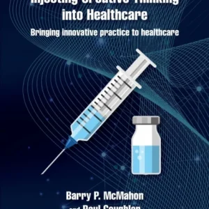 Injecting Creative Thinking into Healthcare Injecting Creative Thinking into Healthcare